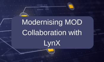 Modernising MOD collaboration with LynX