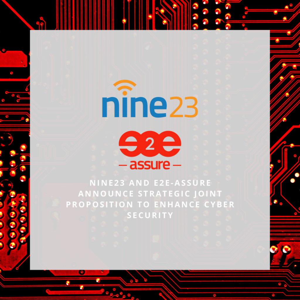 Nine23 and e2e-assure announce strategic joint proposition to enhance cyber security